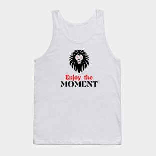 Enjoy the moment motivational design Tank Top